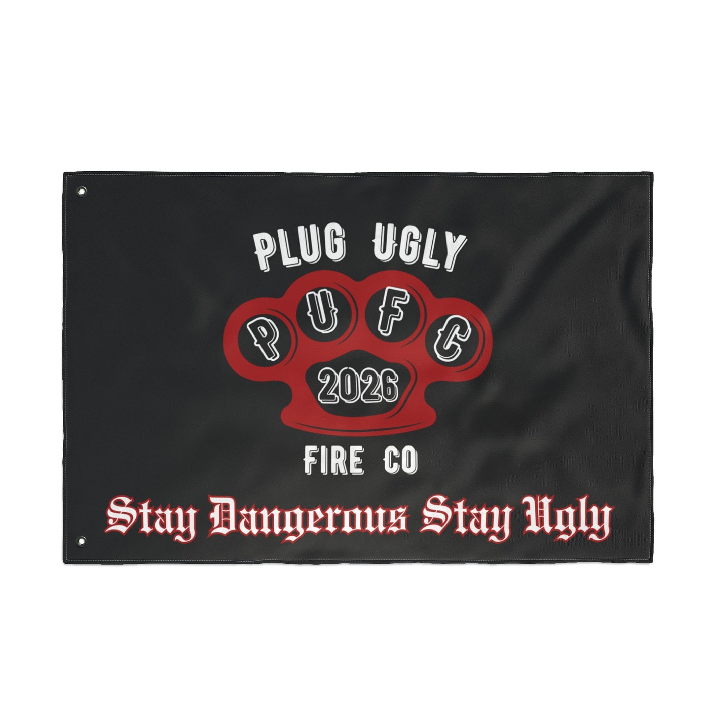 Double-Sided Flag — "Plug Ugly PUFC 2026 Fire Co" Stay Dangerous Stay Ugly